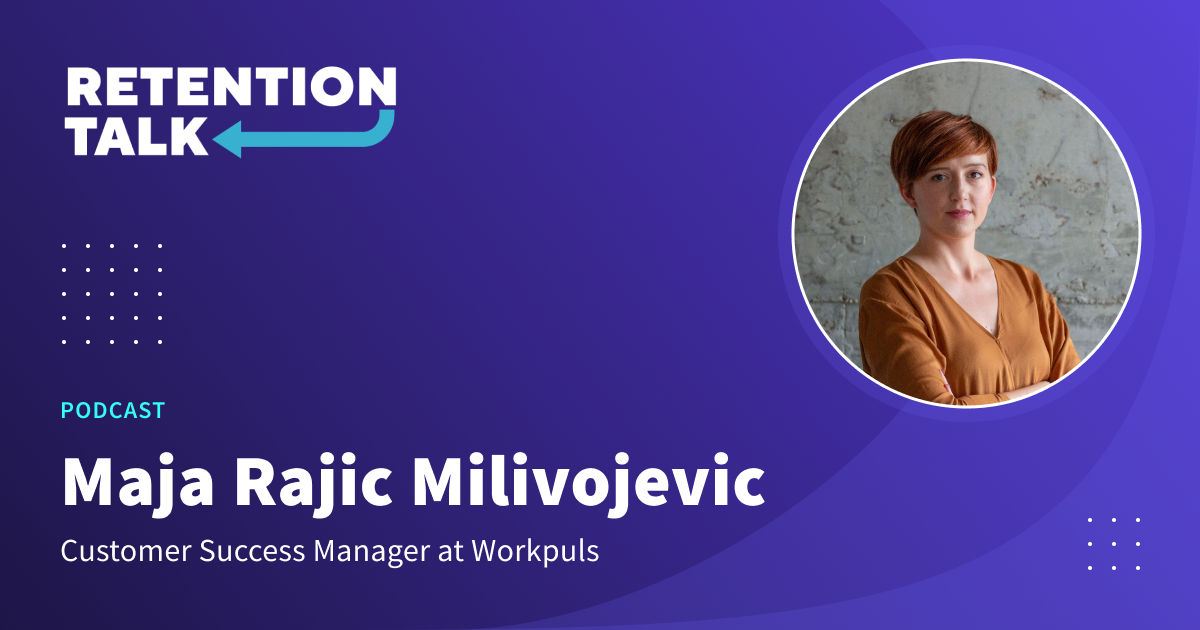 Insightful Customer Success Team Manager Maja Rajic Milivojevic Featured on the Retention Talk Podcast (Listen Now)